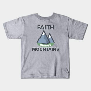 Faith moves mountains Kids T-Shirt